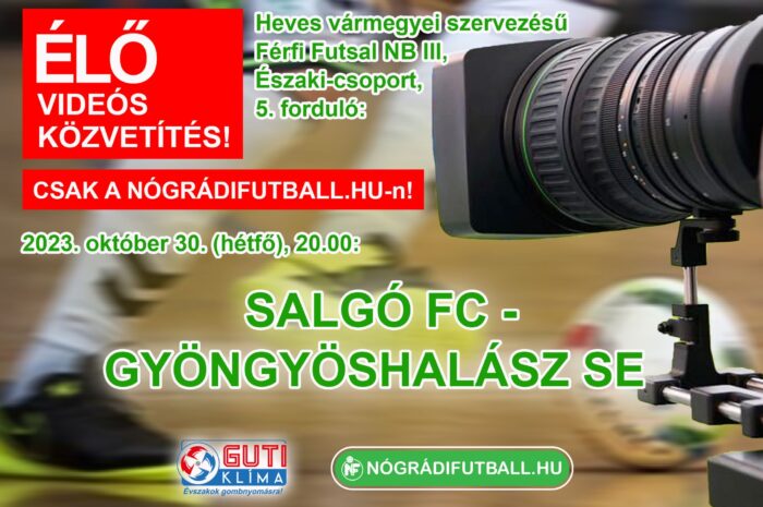 Élő közvetítés a Salgó FC-Gyöngyöshalász SE futsal bajnokiról