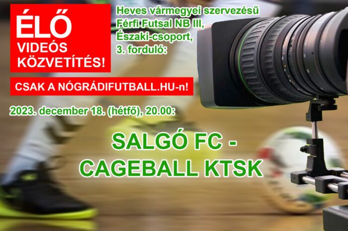 Élő közvetítés a Salgó FC-Cageball KTSK futsal meccsről