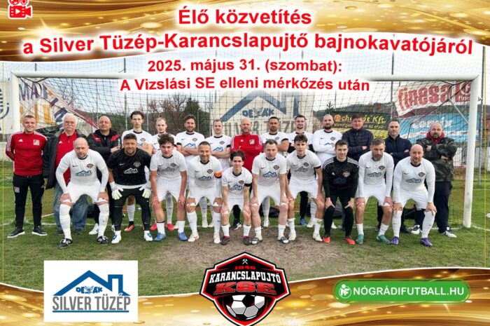 Élő közvetítés a Silver Tüzép-Karancslapujtő bajnokavatójáról